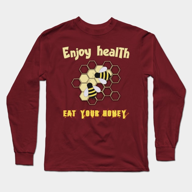 Enjoy health eat your honey Long Sleeve T-Shirt by TeeText